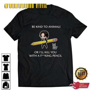 John Wick Be Kind To Animals Unisex T-shirt Gift For Fan